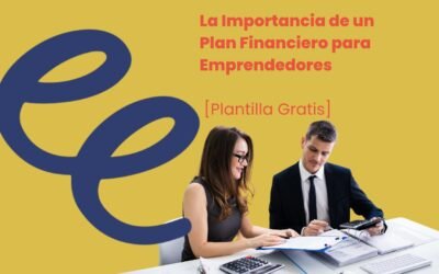 La Importancia de un Plan Financiero para Emprendedores [Plantilla Gratis]