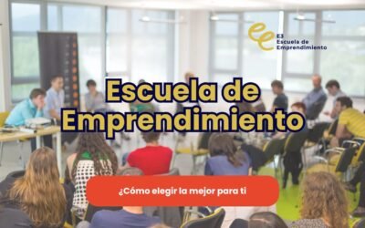 Escuela de Emprendimiento: ¿Cómo elegir la mejor para ti?