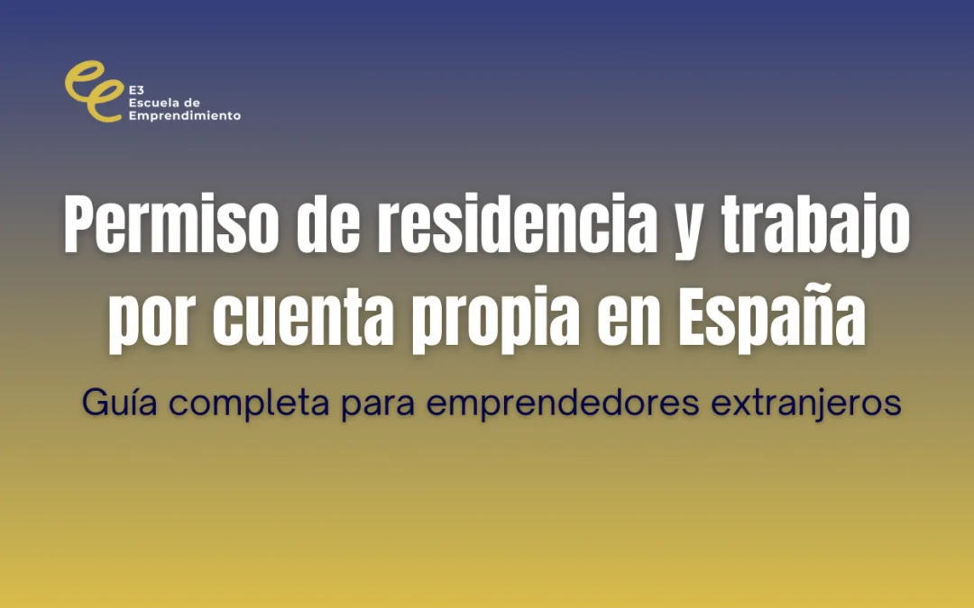 Permiso de residencia y trabajo por cuenta propia en España: guía completa para emprendedores extranjeros