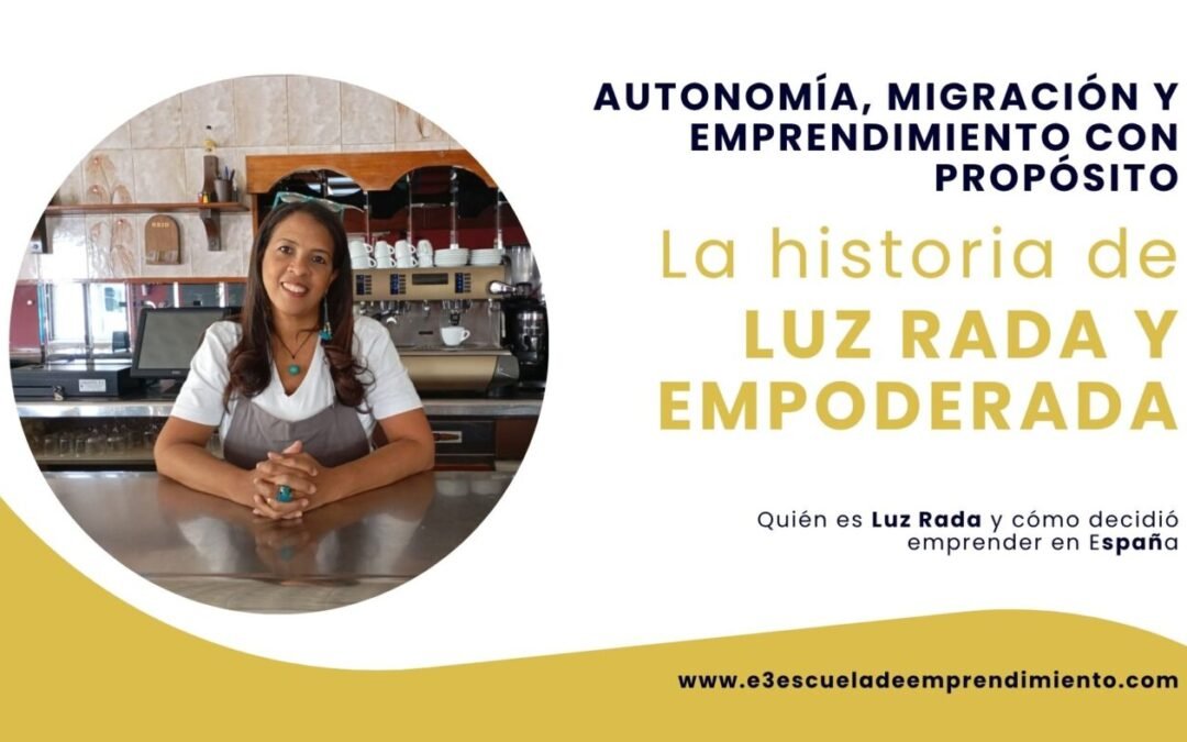 Círculo E3 | Luz Rada y EmpodeRada: autonomía, migración y emprendimiento con propósito