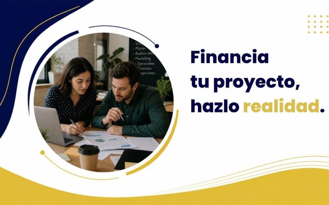 Financiación para emprender en España: opciones y cómo preparar tu proyecto